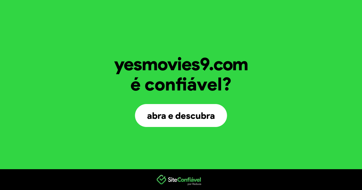 O site yesmovies9.com é confiável?