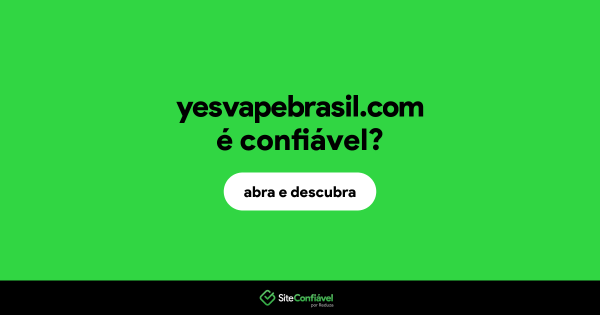 O site yesvapebrasil.com é confiável?