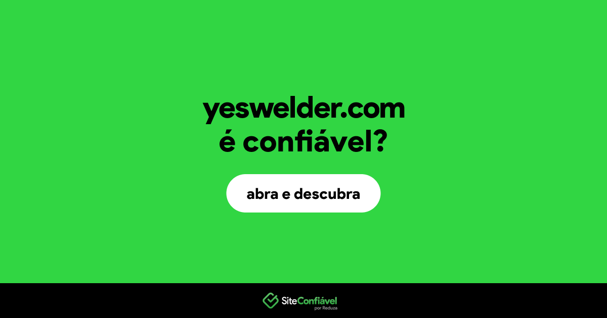 O site yeswelder.com é confiável?