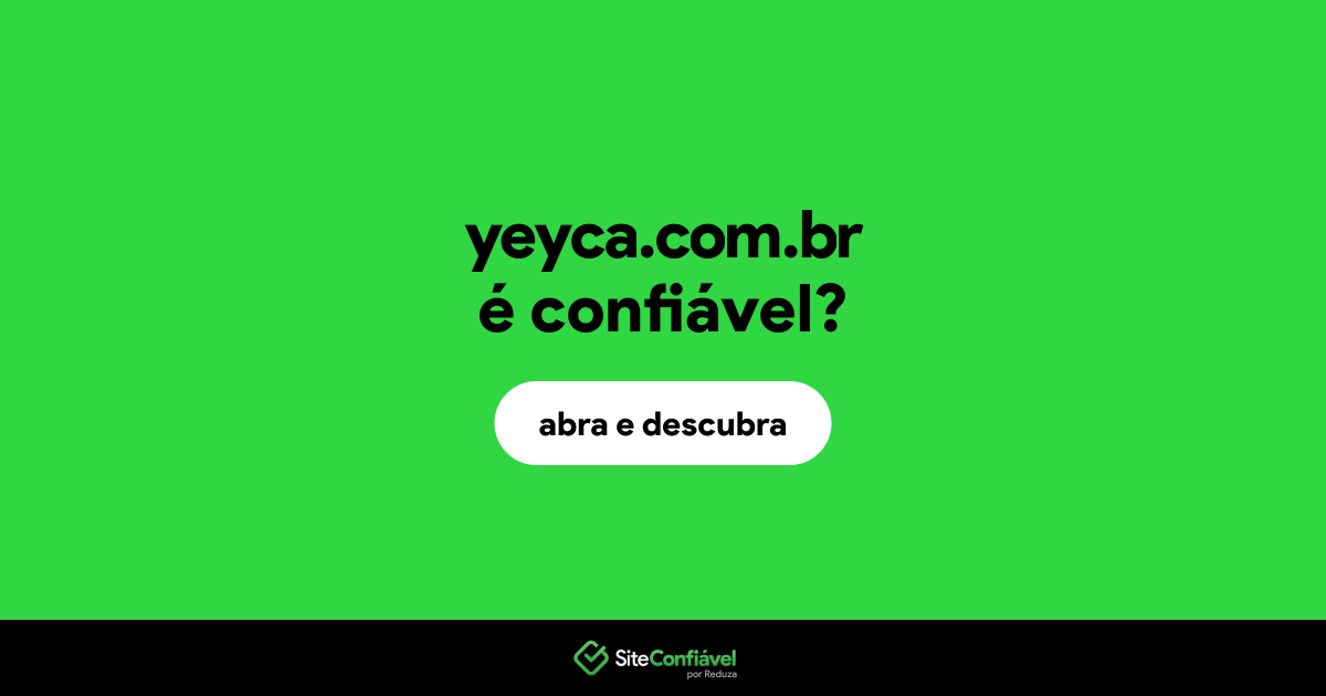 O site yeyca.com.br é confiável?