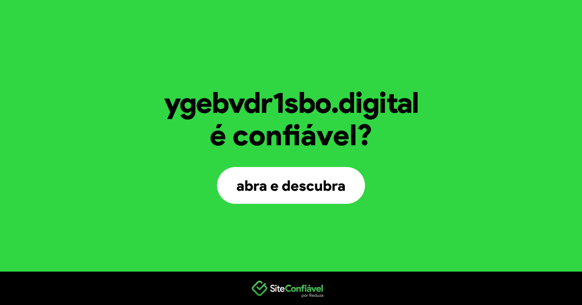 O site ygebvdr1sbo.digital é confiável?