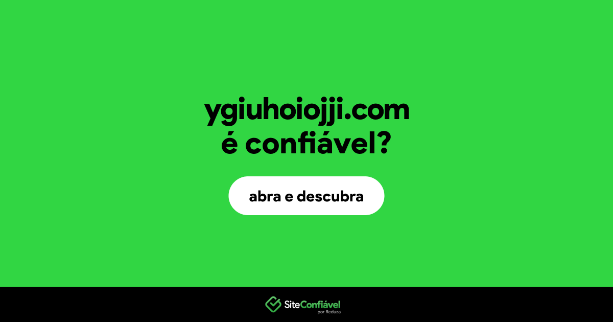 O site ygiuhoiojji.com é confiável?