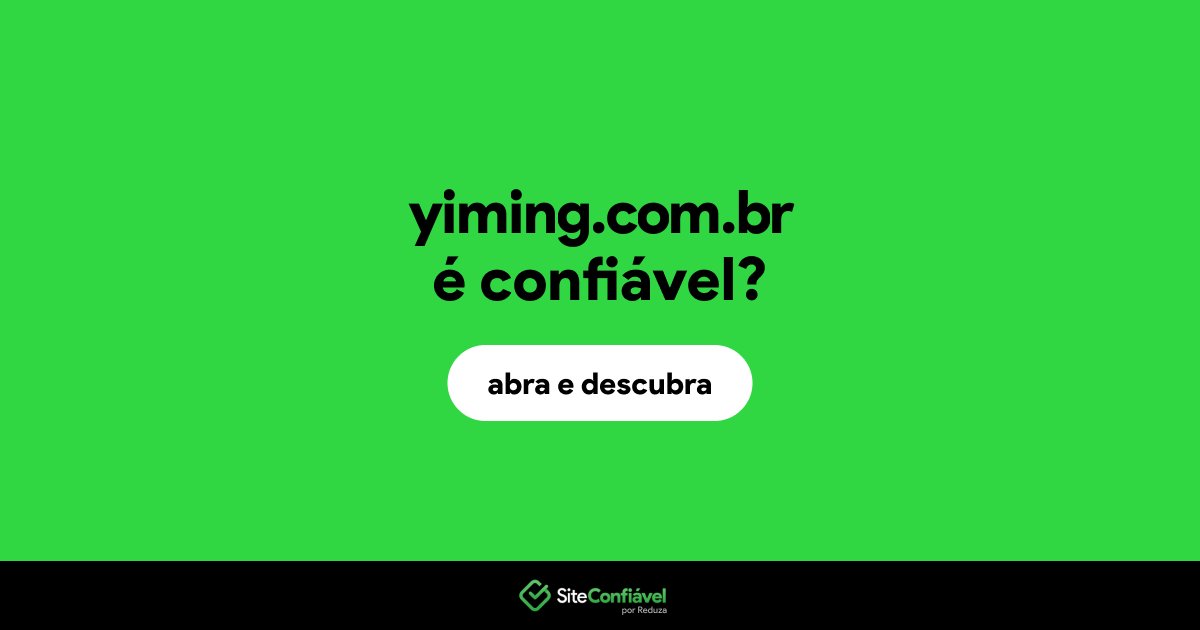 O site yiming.com.br é confiável?