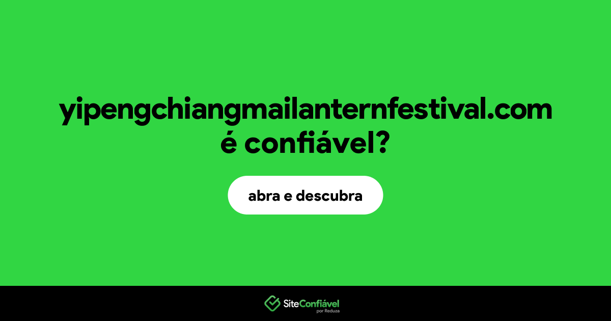 O site yipengchiangmailanternfestival.com é confiável?