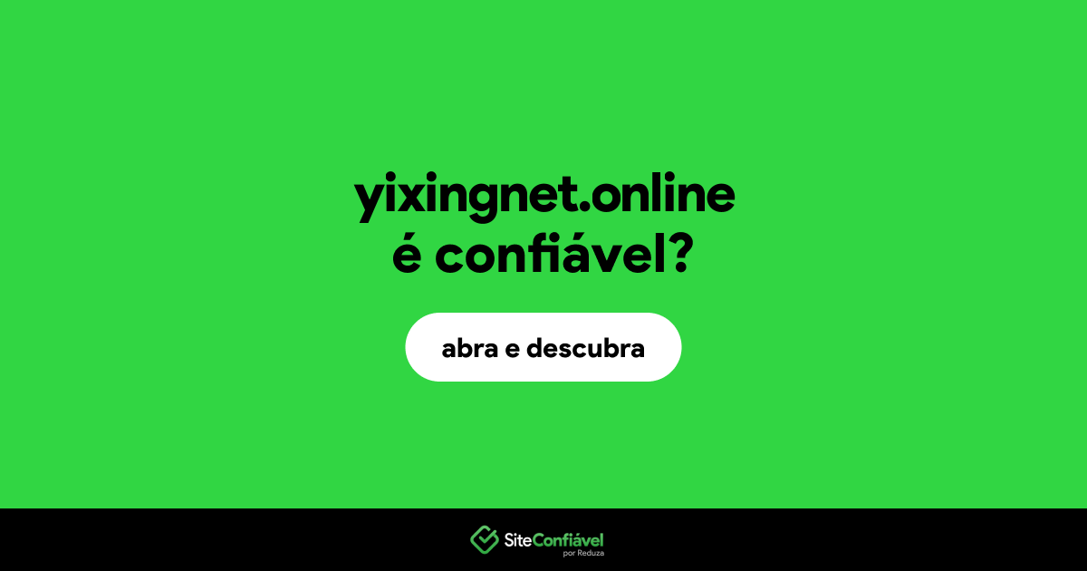 O site yixingnet.online é confiável?