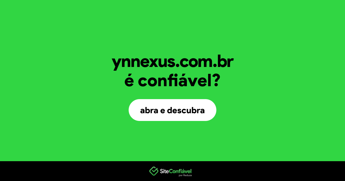 O site ynnexus.com.br é confiável?
