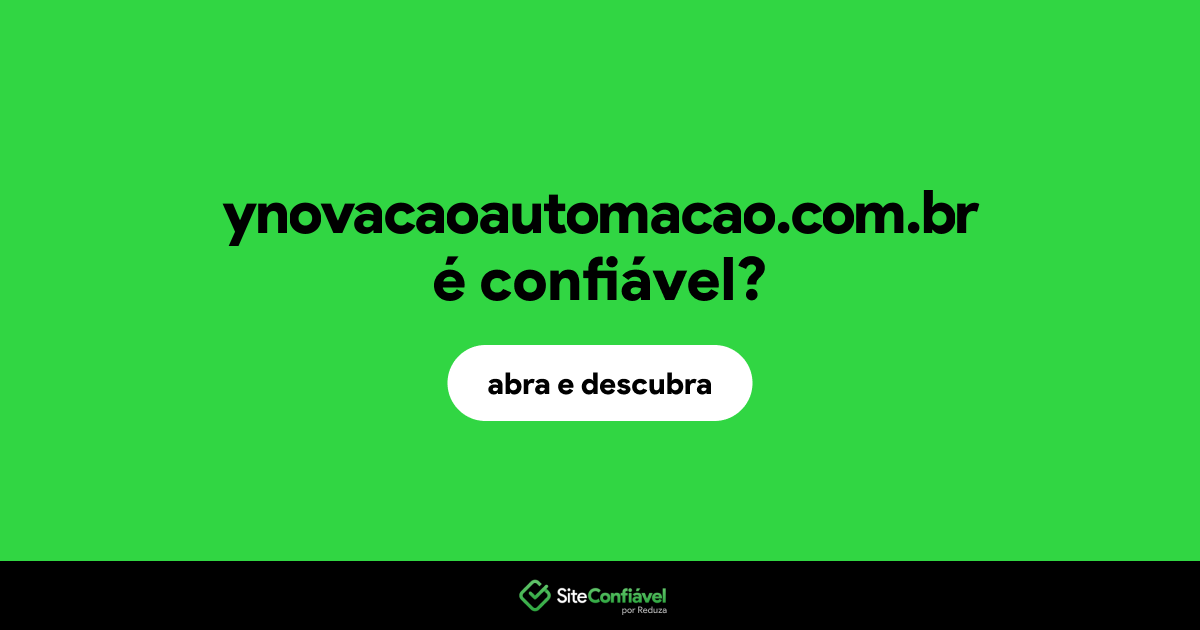 O site ynovacaoautomacao.com.br é confiável?