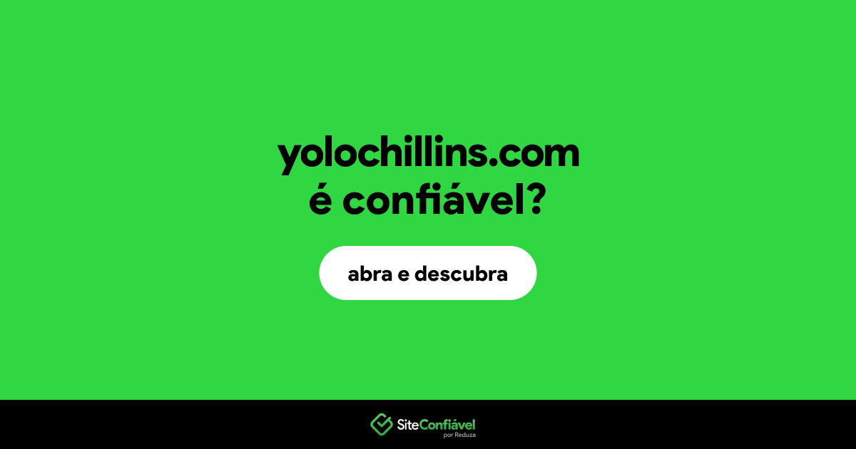 O site yolochillins.com é confiável?