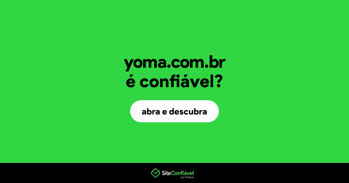 O site yoma.com.br é confiável?