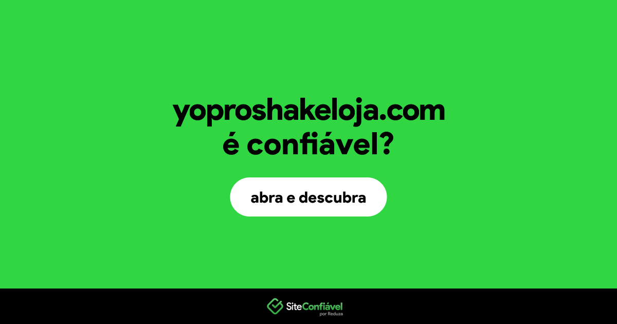 O site yoproshakeloja.com é confiável?