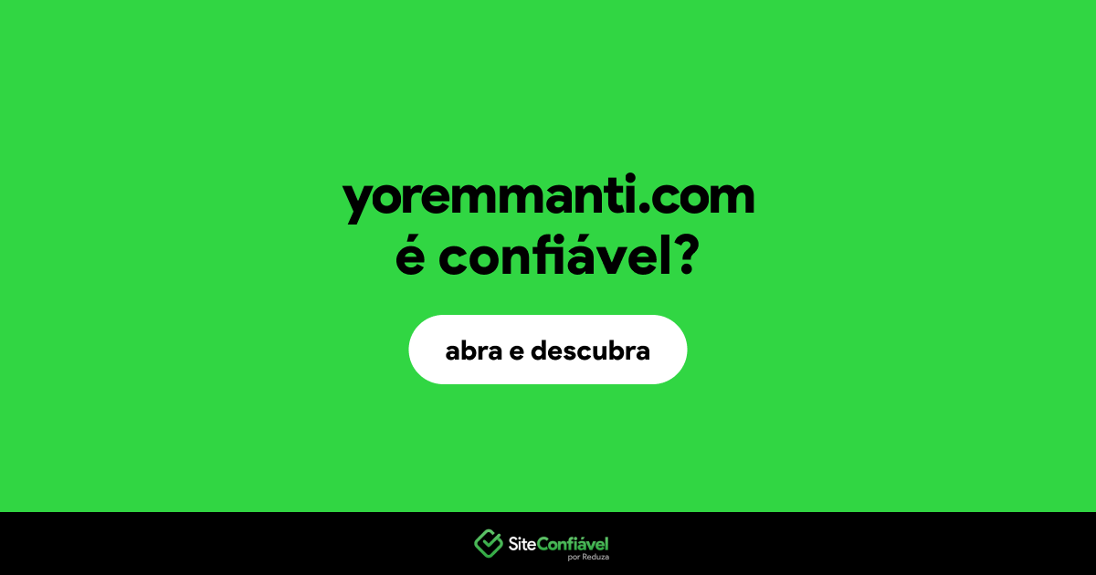 O site yoremmanti.com é confiável?