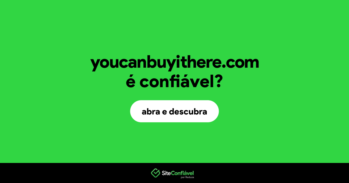 O site youcanbuyithere.com é confiável?