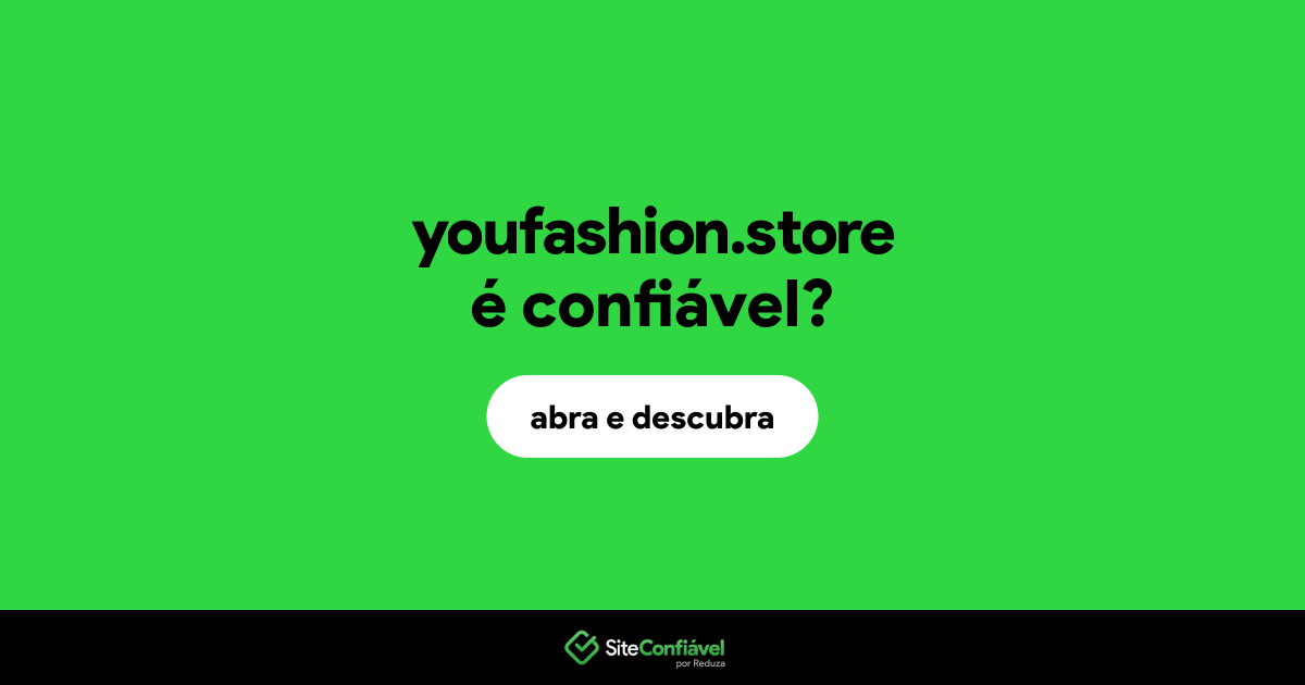 O site youfashion.store é confiável?