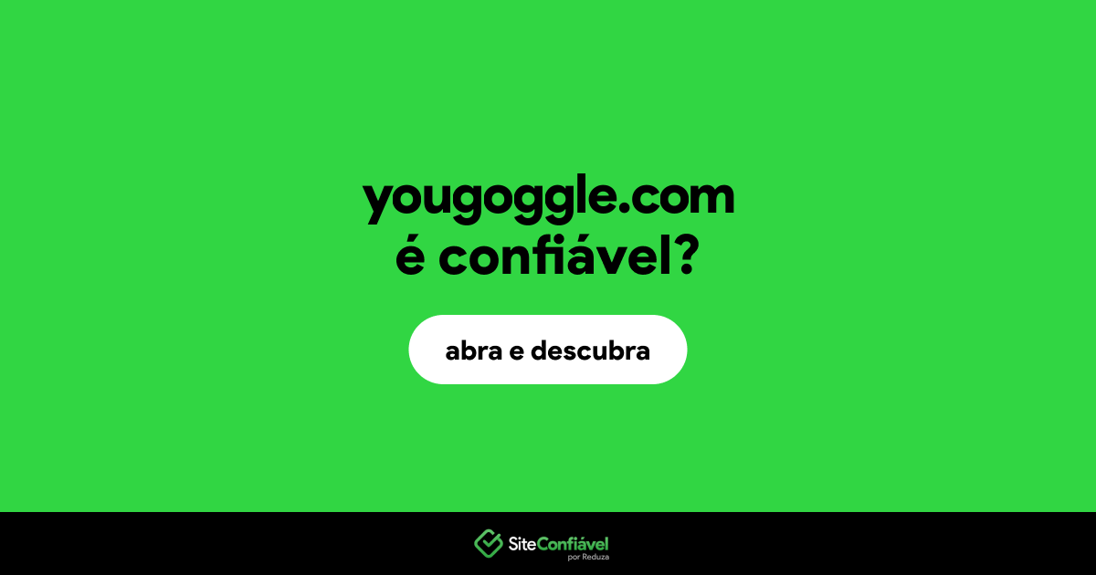 O site yougoggle.com é confiável?