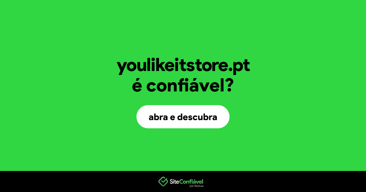 O site youlikeitstore.pt é confiável?