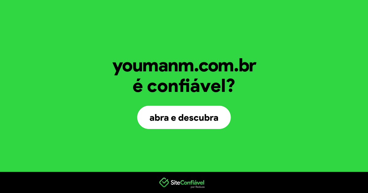 O site youmanm.com.br é confiável?