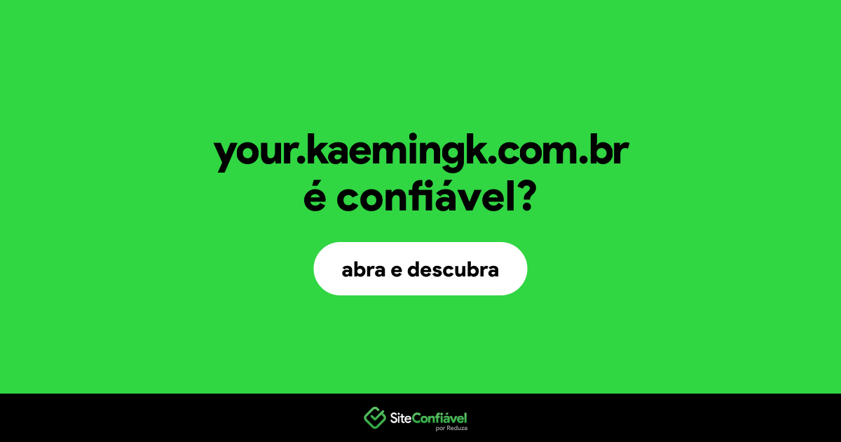 O site your.kaemingk.com.br é confiável?