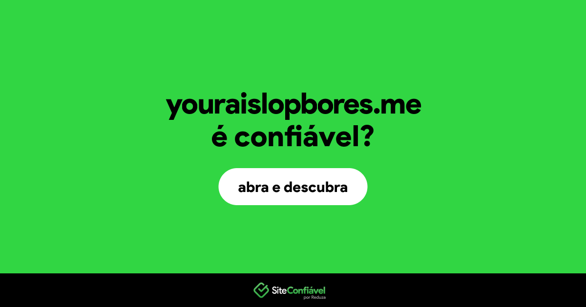 O site youraislopbores.me é confiável?