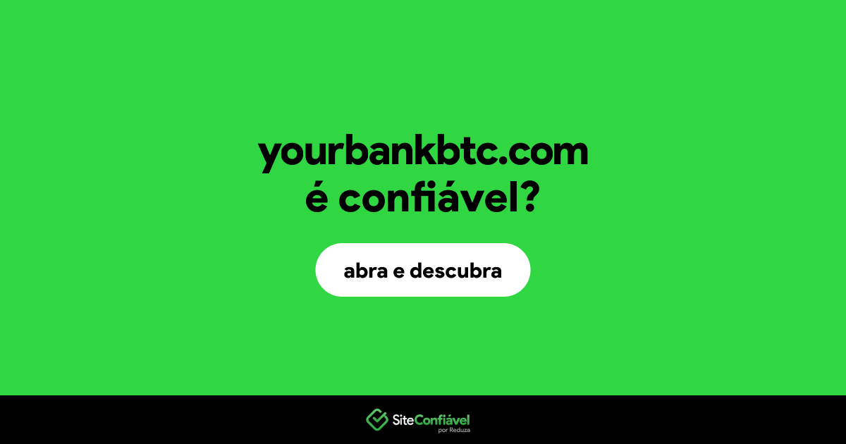 O site yourbankbtc.com é confiável?