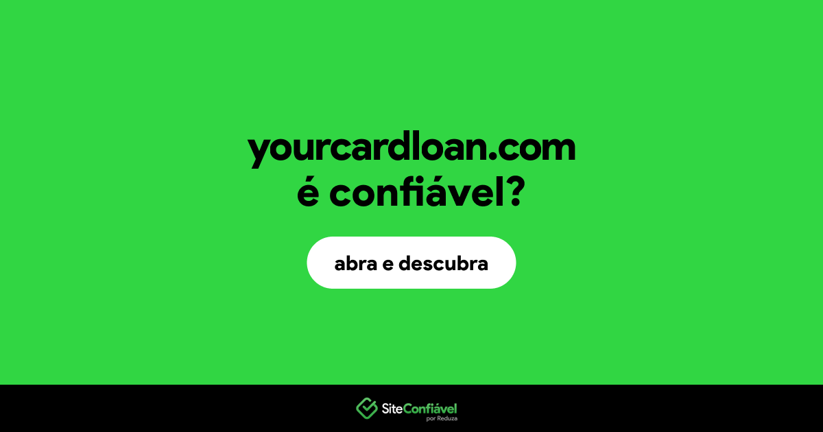 O site yourcardloan.com é confiável?