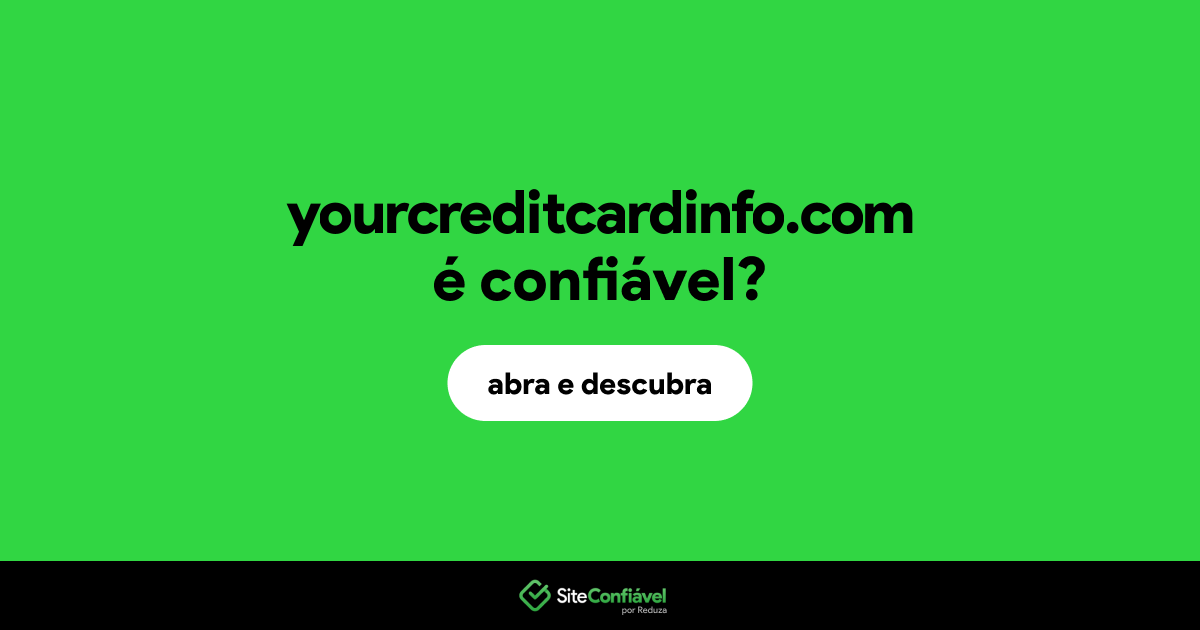 O site yourcreditcardinfo.com é confiável?