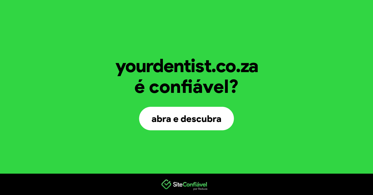 O site yourdentist.co.za é confiável?