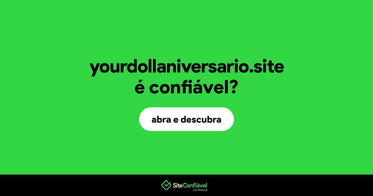 O site yourdollaniversario.site é confiável?