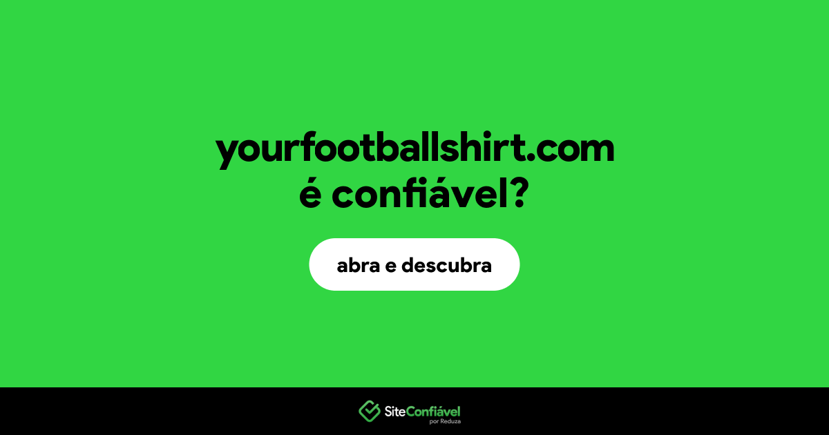 O site yourfootballshirt.com é confiável?