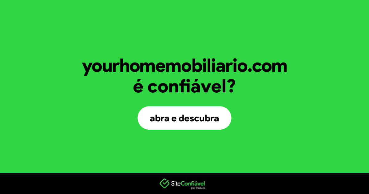 O site yourhomemobiliario.com é confiável?