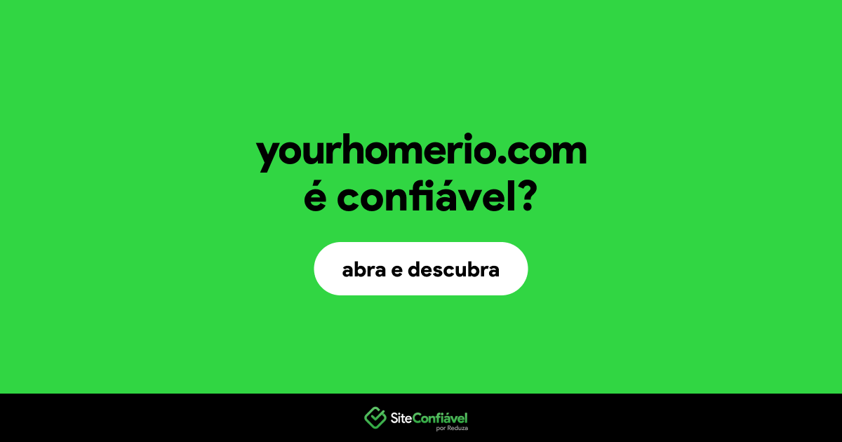 O site yourhomerio.com é confiável?