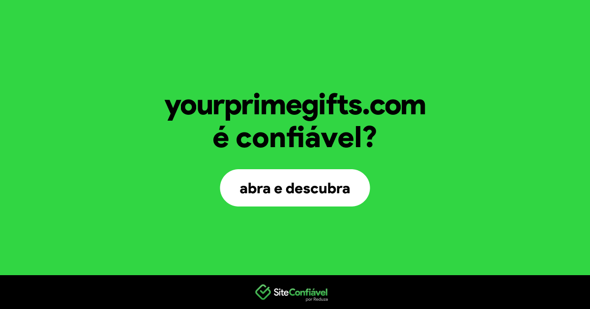O site yourprimegifts.com é confiável?