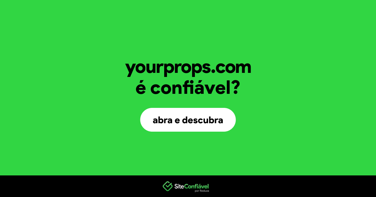 O site yourprops.com é confiável?