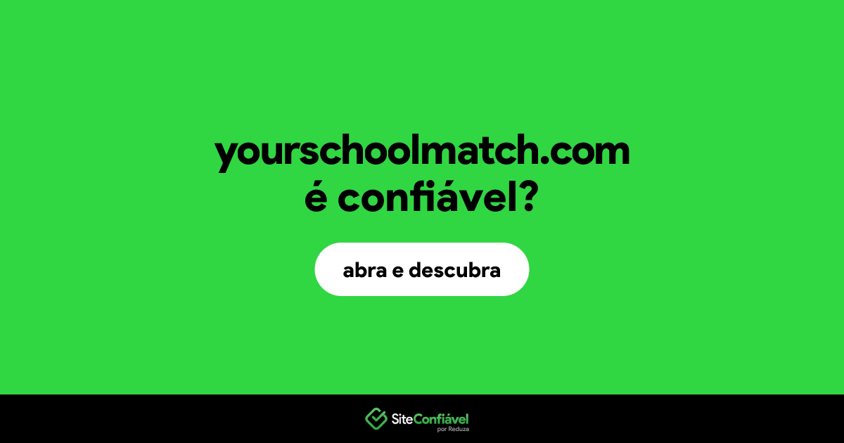 O site yourschoolmatch.com é confiável?