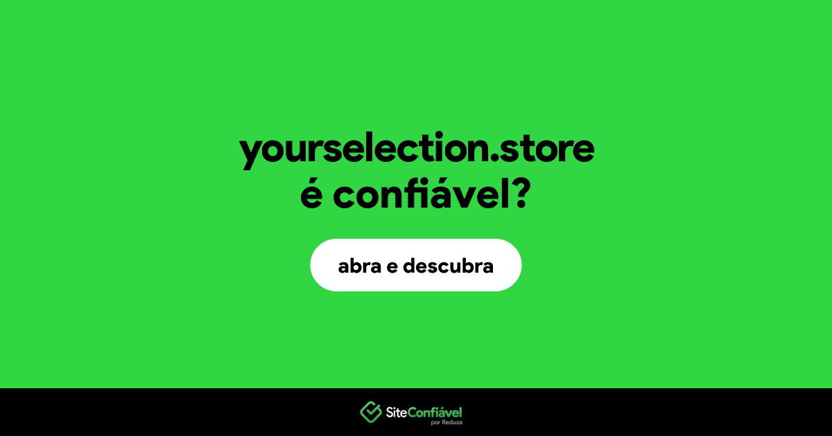 O site yourselection.store é confiável?