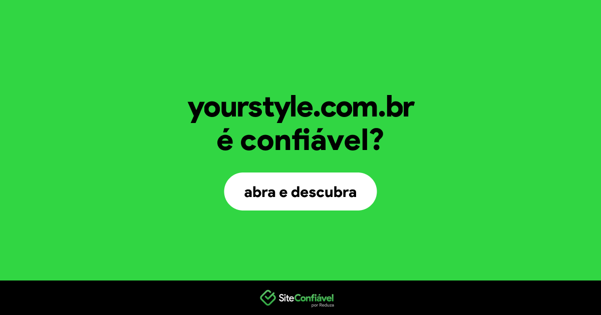 O site yourstyle.com.br é confiável?