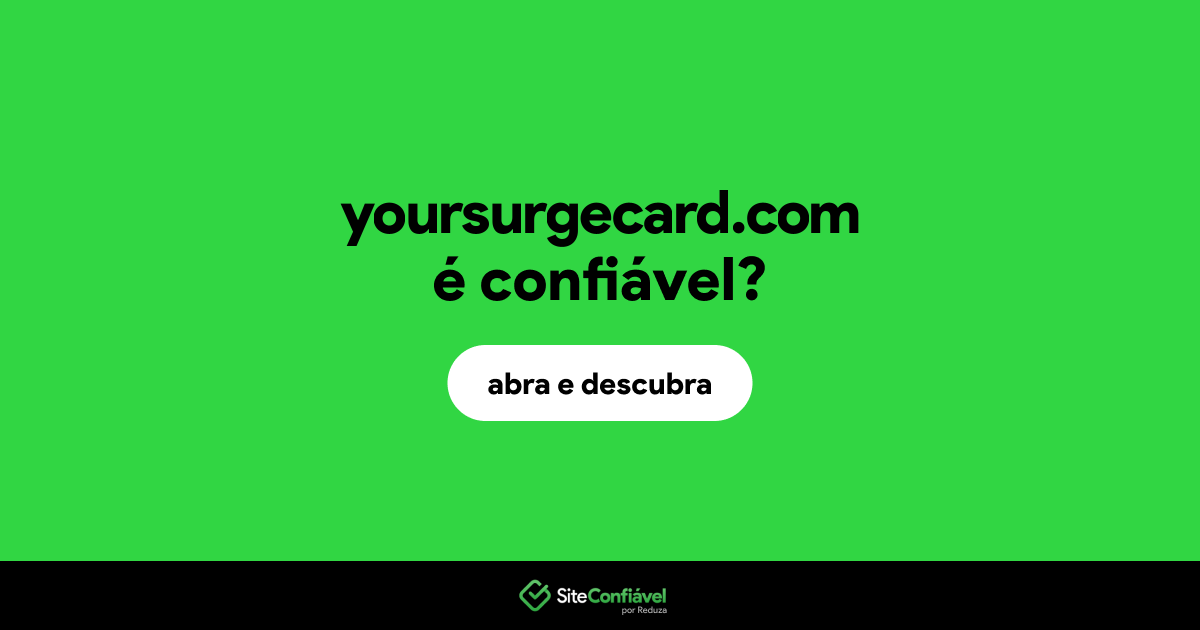 O site yoursurgecard.com é confiável?