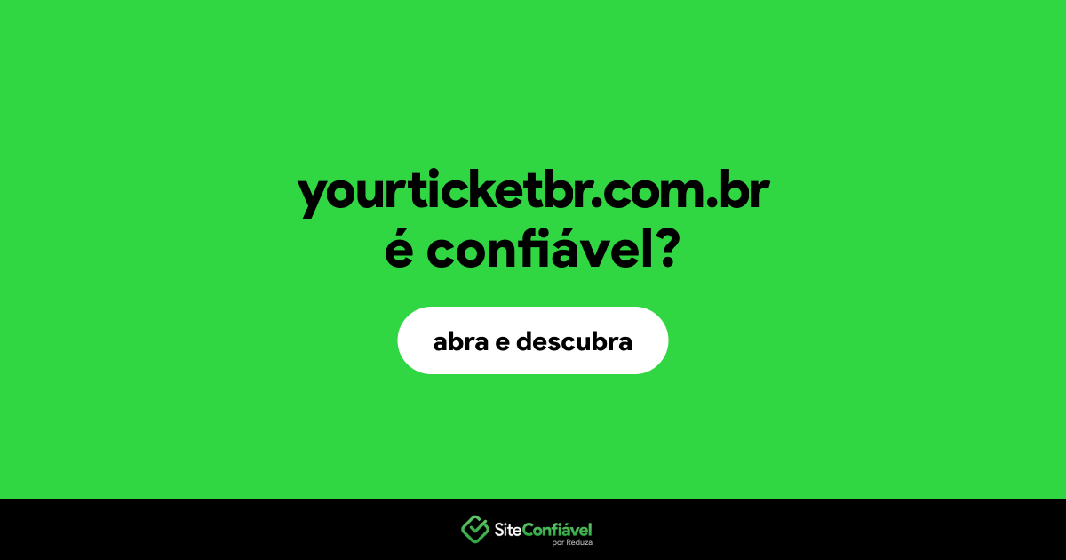 O site yourticketbr.com.br é confiável?