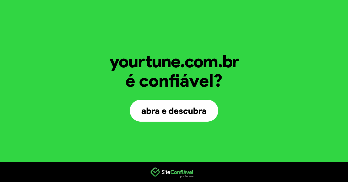 O site yourtune.com.br é confiável?