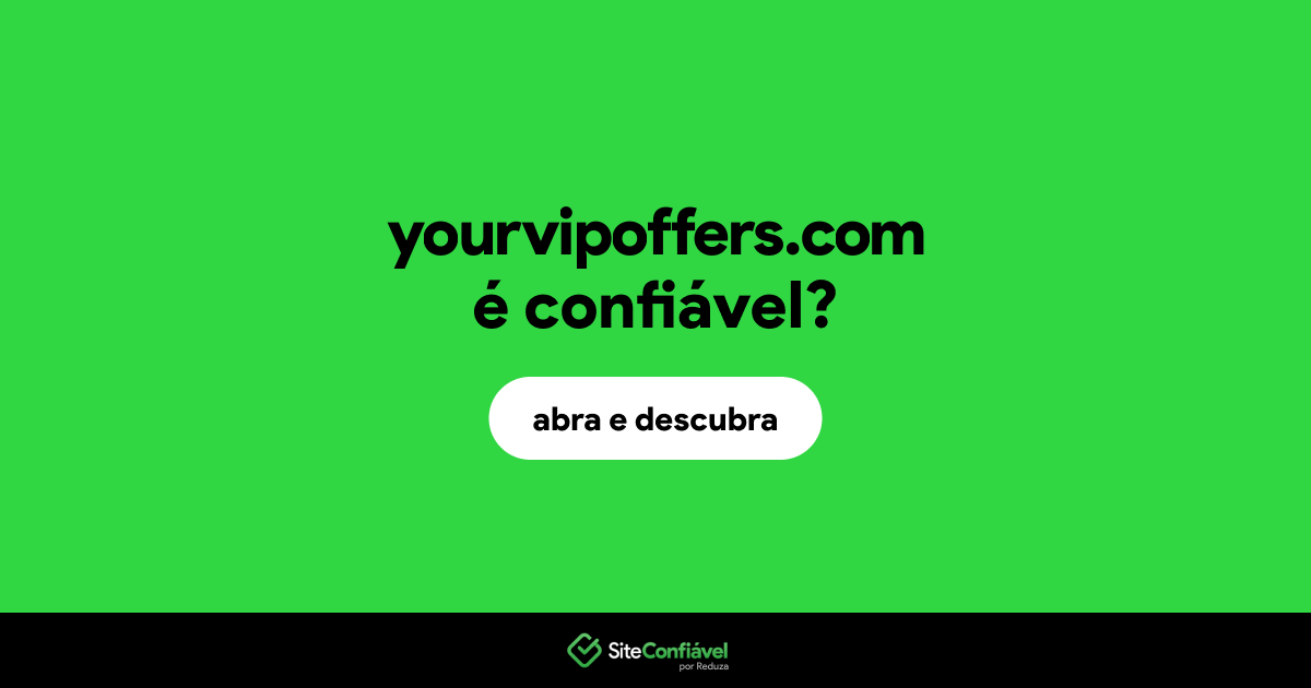 O site yourvipoffers.com é confiável?