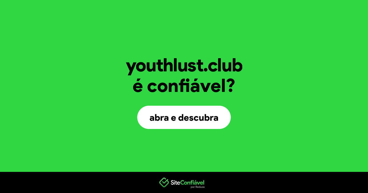 O site youthlust.club é confiável?