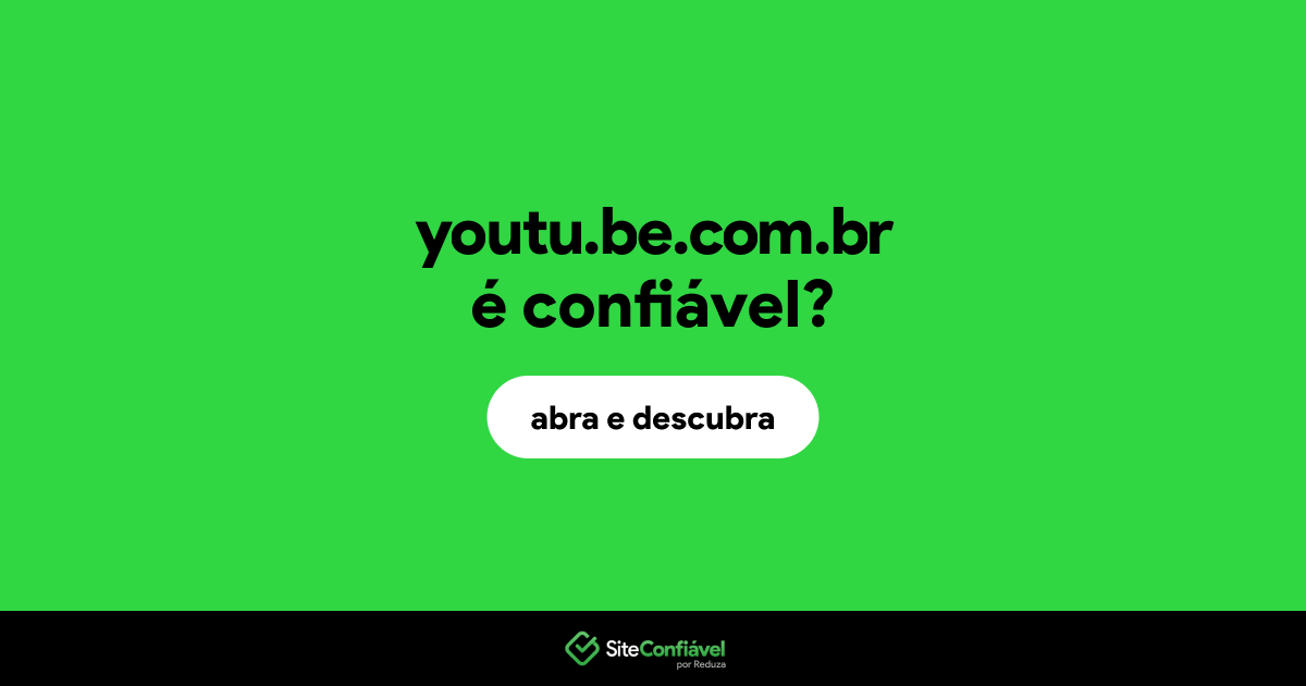 O site youtu.be.com.br é confiável?