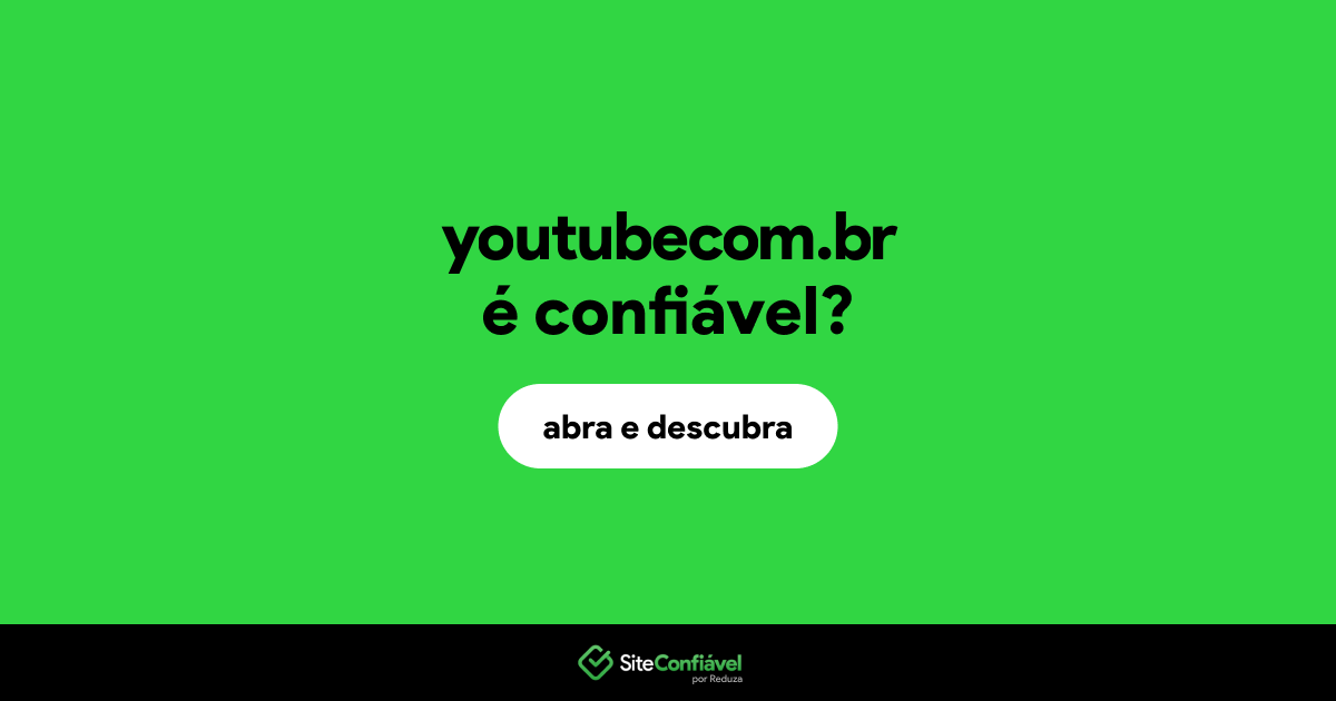 O site youtubecom.br é confiável?