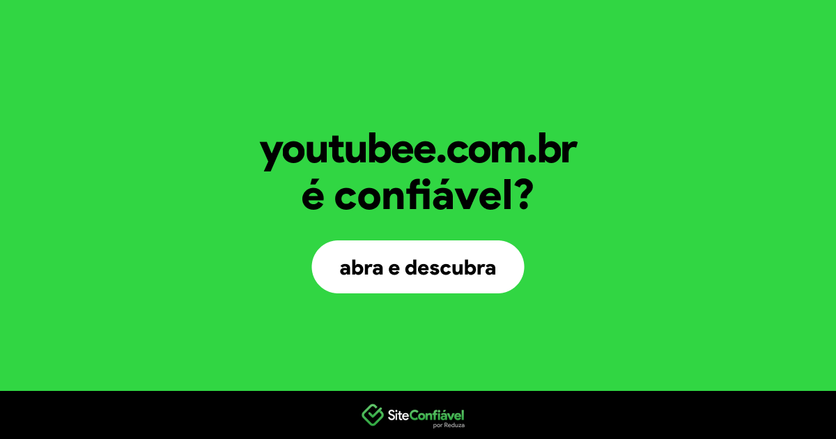 O site youtubee.com.br é confiável?