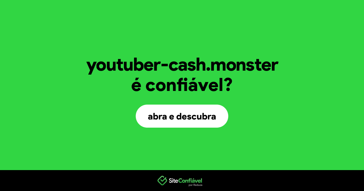 O site youtuber-cash.monster é confiável?