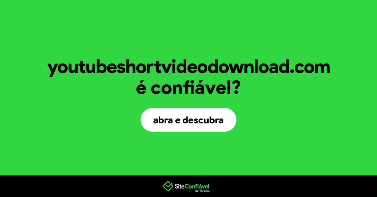 O site youtubeshortvideodownload.com é confiável?
