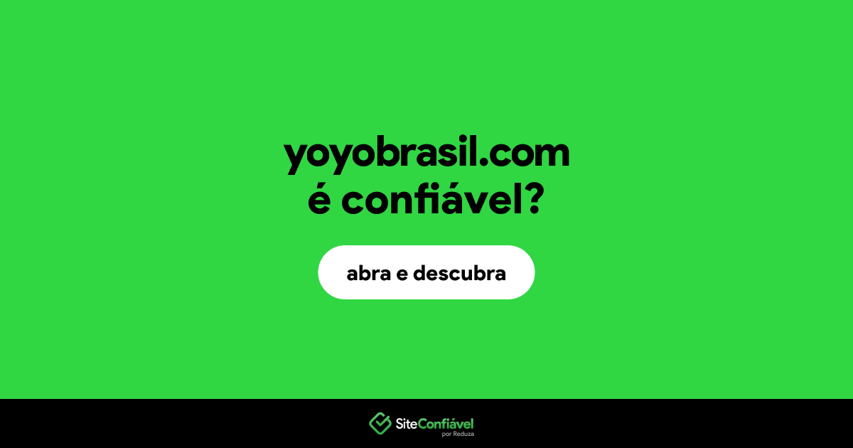 O site yoyobrasil.com é confiável?