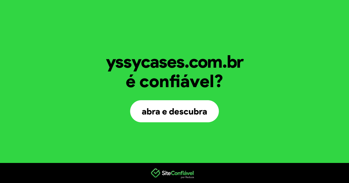 O site yssycases.com.br é confiável?