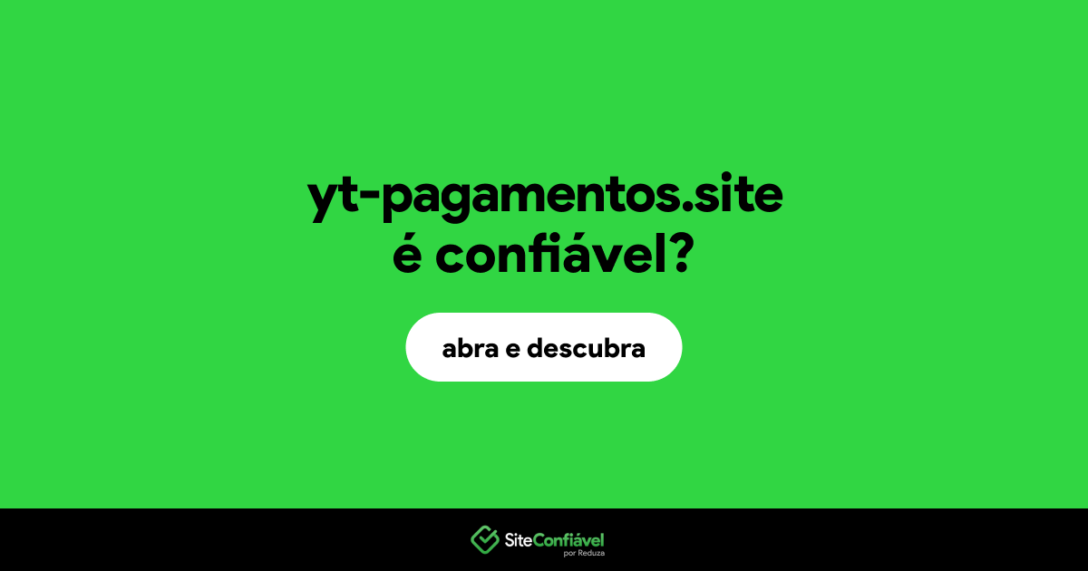 O site yt-pagamentos.site é confiável?