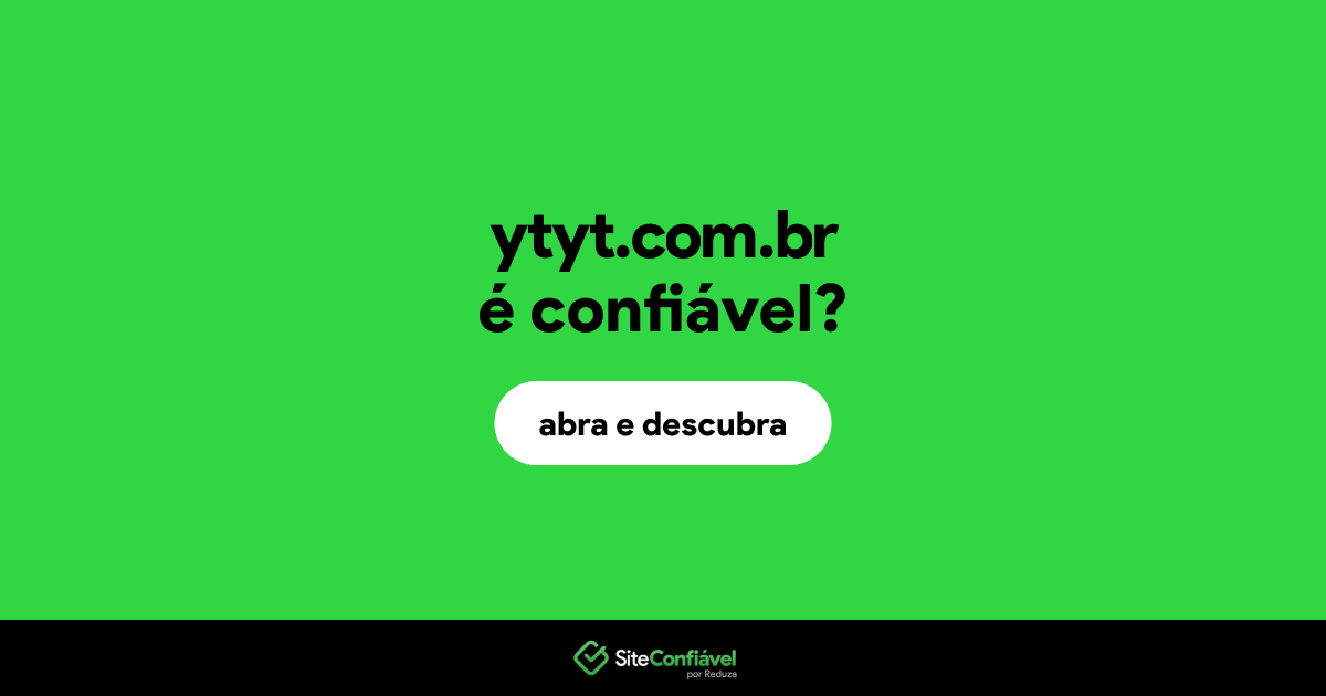O site ytyt.com.br é confiável?
