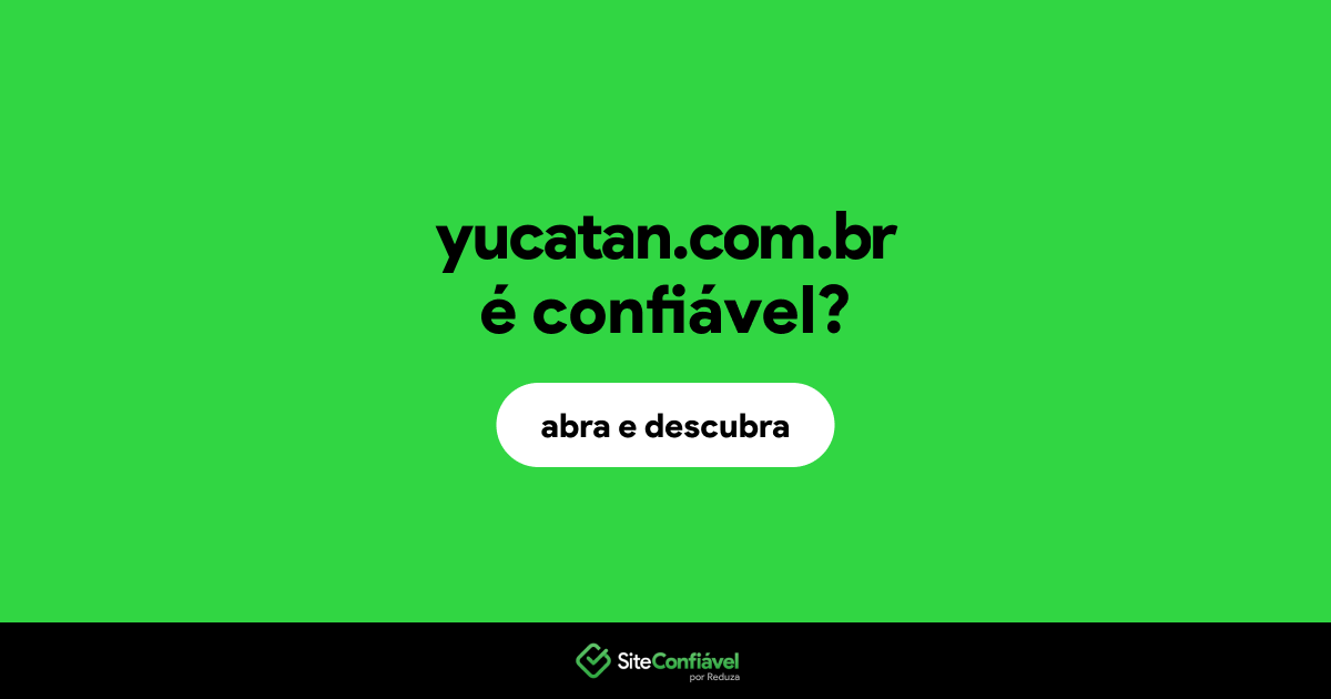 O site yucatan.com.br é confiável?